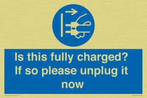 Is this fully charged? If so please unplug it now
